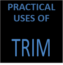 Practical Uses of TRIM